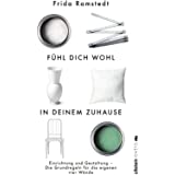 Fühl dich wohl in deinem Zuhause: Einrichtung und Gestaltung - Die Grundregeln für die eigenen vier Wände