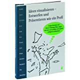 Ideen visualisieren: Entwerfen und Präsentieren wie ein Profi. Scribble - Layout - Storyboard