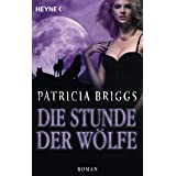Die Stunde der Wölfe: Alpha & Omega 5 - Roman