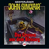 John Sinclair - Folge 142: Das Grauen aus dem Bleisarg. (Geisterjäger John Sinclair, Band 142)
