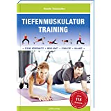 Tiefenmuskulatur Training: Für eine starke Körpermitte, mehr Kraft, Stabilität und Balance (Trainingsreihe von Ronald Thomsch