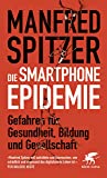 Die Smartphone-Epidemie: Gefahren für Gesundheit, Bildung und Gesellschaft