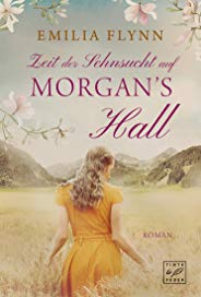 Zeit der Sehnsucht auf Morgan's Hall (Die Morgan-Saga 2)