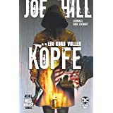 Joe Hill: Ein Korb voller Köpfe: Bd. 1