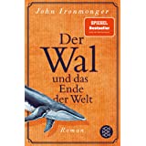 Der Wal und das Ende der Welt: Roman