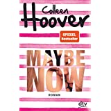 Maybe Now: Roman (Maybe-Reihe, Band 3)