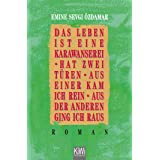Das Leben ist eine Karawanserei - hat zwei Türen - aus einer kam ich rein aus der anderen ging ich raus
