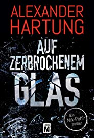 Auf zerbrochenem Glas (Ein Nik-Pohl-Thriller 1)