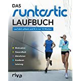 Das Runtastic-Laufbuch: Lauf dich schlank und fit in nur 10 Wochen