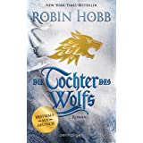 Die Tochter des Wolfs: Roman - Erstmals auf Deutsch (Das Kind des Weitsehers, Band 3)