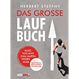 Das große Laufbuch: Alles, was man zum Laufen wissen muss - erweiterte und aktualisierte Neuausgabe