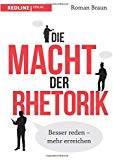 Die Macht der Rhetorik: Besser reden – mehr erreichen