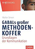 GABALs großer Methodenkoffer. Grundlagen der Kommunikation (Whitebooks)