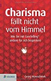 Charisma fällt nicht vom Himmel: Wie Sie mit Coretelling andere für sich begeistern