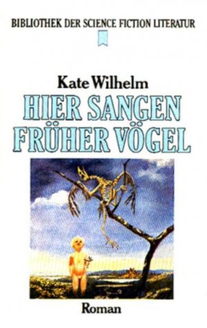 Kate Wilhelm - Hier sangen früher  Vögel