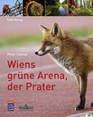 Cover: Peter Sehnal - Wiens grüne Arena, der Prater Cover: Peter Sehnal - Wiens grüne Arena, der Prater