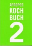 Cover: Apropos Kochbuch Nummer 2 Cover: Apropos Kochbuch Nummer 2