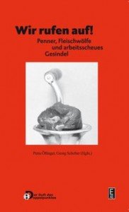 Eine Anthologie zum Thema Arbeitswelt: "Wir rufen auf! Penner, Fleischwölfe und arbeitsscheues Gesindel"