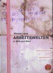 Werner Lang, Arbeitswelten in Bild und Wort