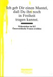 Buchcover Ich geb Dir einen Mantel. Widerstand im KZ. Öserreichische Frauen erzählen.