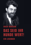 ERICH MÜHSAM DAS SEID IHR HUNDE WERT