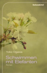 Yoko Ogawa - Schwimmen mit Elefanten (Liebeskind Verlag)