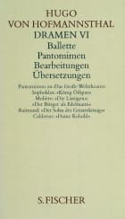 Dramen VI. Ballette - Pantomimen - Bearbeitungen - Übersetzungen