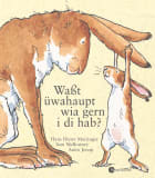 Waßt üwahaupt, wia gern i di hab?
