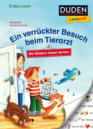 Duden Leseprofi – Mit Bildern lesen lernen: Ein verrückter Besuch beim Tierarzt, Erstes Lesen