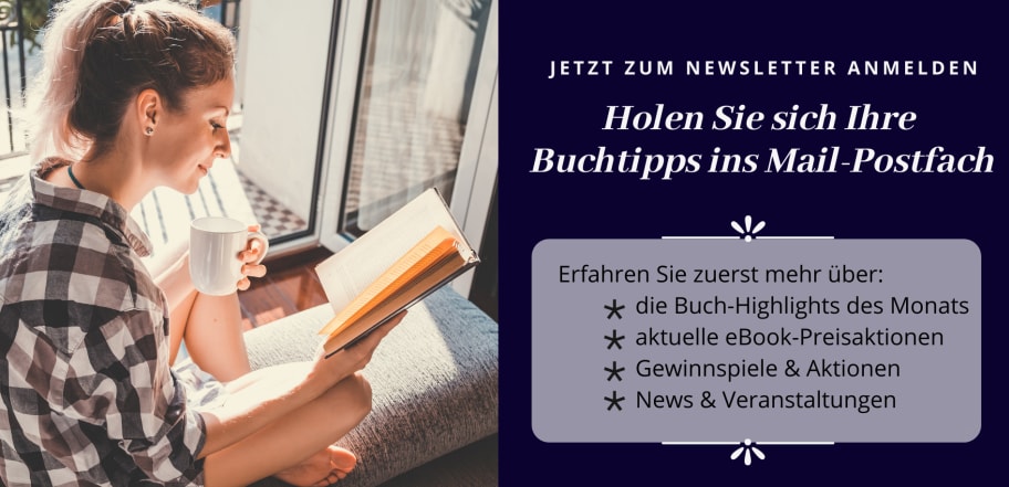 Holen Sie sich Ihre Buchtipps ins Mail-Postfach - Jetzt zum Newsletter anmelden
