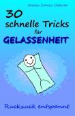 30 schnelle Tricks für Gelassenheit: Ruckzuck entspannt