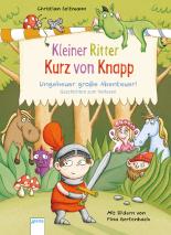 Kleiner Ritter Kurz von Knapp. Ungeheuer große Abenteuer!