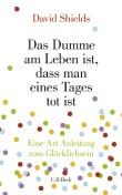 Das Dumme am Leben ist, dass man eines Tages tot ist