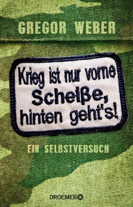 Krieg ist nur vorne Scheiße, hinten geht’s!