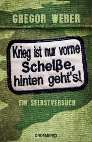 Krieg ist nur vorne Scheiße, hinten geht's!