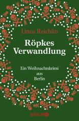 Röpkes Verwandlung: Ein Weihnachtskrimi aus Berlin