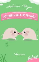 Schweinsgalopptage: Das Leben ist doch ein Ponyhof! Roman