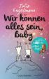 Wir können alles sein, Baby - Neue Poetry-Slam-Texte
