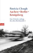 Aachen - Berlin - Königsberg