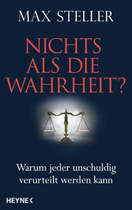 Nichts als die Wahrheit? - Vom Versagen der Justiz
