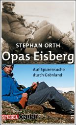 Opas Eisberg: Auf Spurensuche durch Grönland