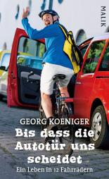 Bis dass die Autotür uns scheidet: Ein Leben in 12 Fahrrädern