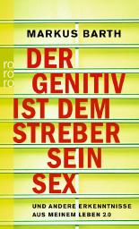 Der Genitiv ist dem Streber sein Sex