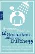 Gedanken unter der Dusche: Verrückte Ideen, geniale Einfälle und philosophische Einsichten