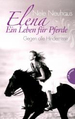 Elena - Ein Leben für Pferde , Band 1: Elena - Ein Leben für Pferde, Gegen alle Hindernisse