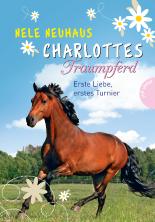 Charlottes Traumpferd, Band 4: Charlottes Traumpferd, Erste Liebe, erstes Turnier