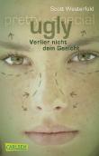 Ugly - Verlier nicht dein Gesicht