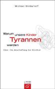 Warum unsere Kinder Tyrannen werden