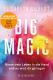 Big Magic – Nimm dein Leben in die Hand und es wird dir gelingen