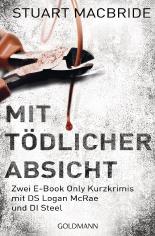 Mit tödlicher Absicht: Zwei E-Book Only Kurzkrimis mit DS Logan McRae und DI Steel